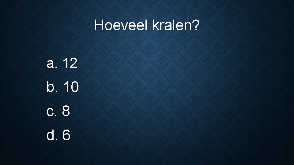Hoeveel kralen? a. 12 b. 10 c. 8 d. 6 