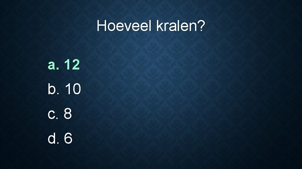 Hoeveel kralen? a. 12 b. 10 c. 8 d. 6 