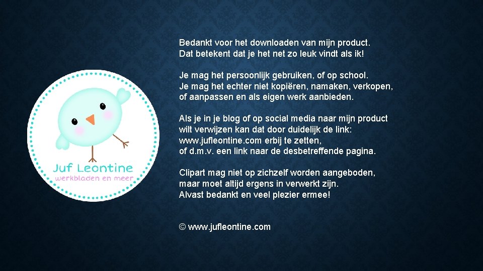 Bedankt voor het downloaden van mijn product. Dat betekent dat je het net zo