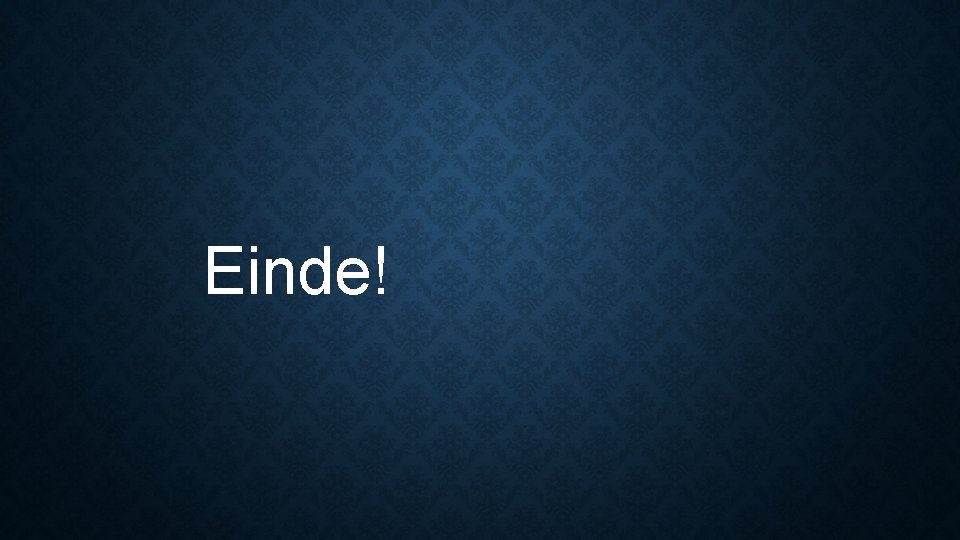 Einde! 