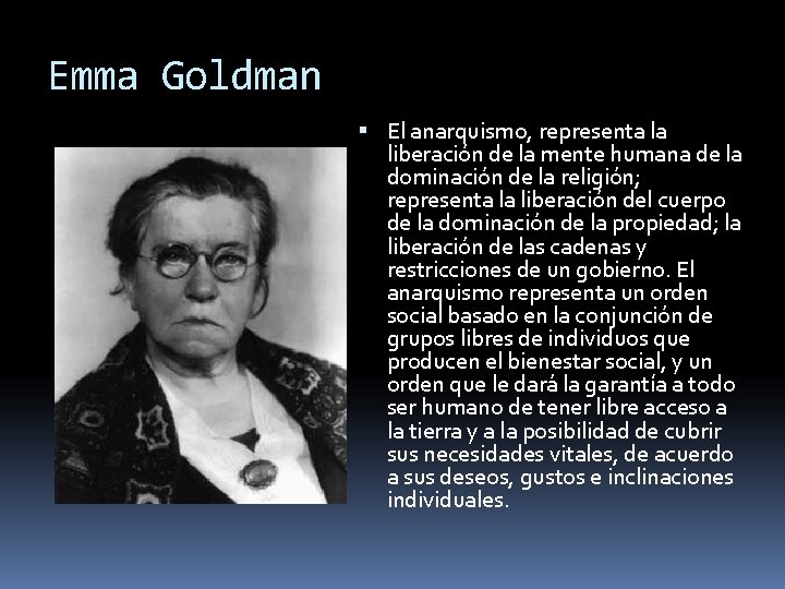 Emma Goldman El anarquismo, representa la liberación de la mente humana de la dominación