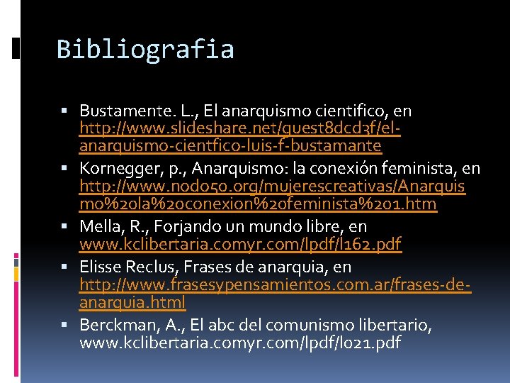 Bibliografia Bustamente. L. , El anarquismo cientifico, en http: //www. slideshare. net/guest 8 dcd