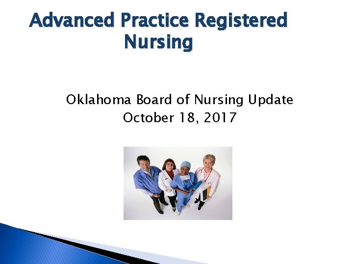 Advanced Practice Registered Nursing Oklahoma Board of Nursing Update October 18, 2017 
