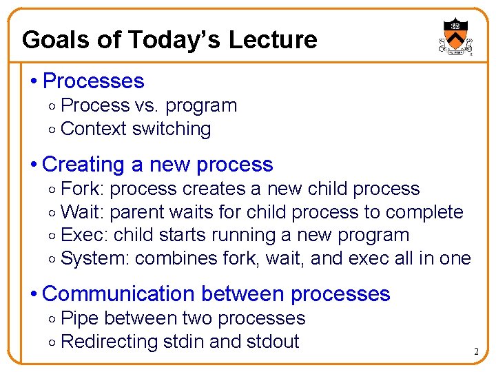 Goals of Today’s Lecture • Processes o Process vs. program o Context switching •