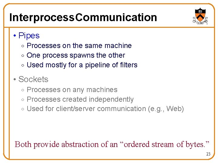 Interprocess. Communication • Pipes o Processes on the same machine o One process spawns