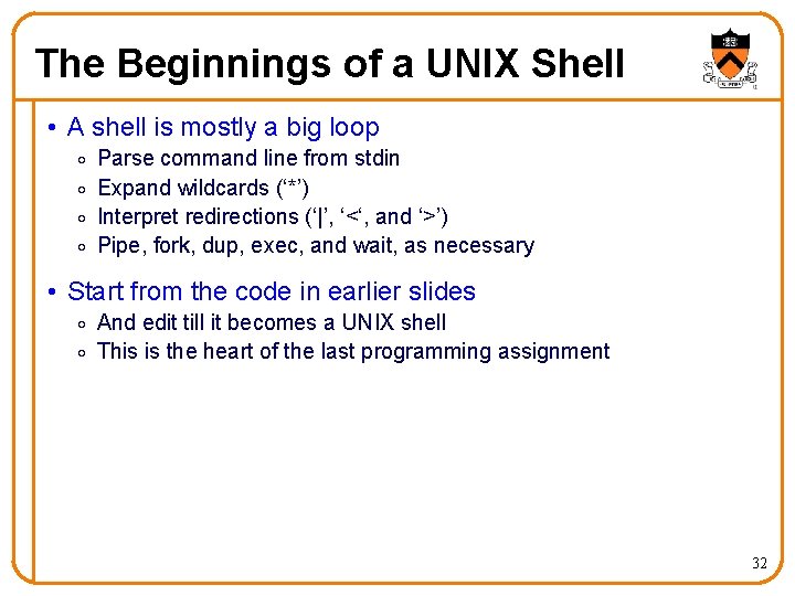 The Beginnings of a UNIX Shell • A shell is mostly a big loop