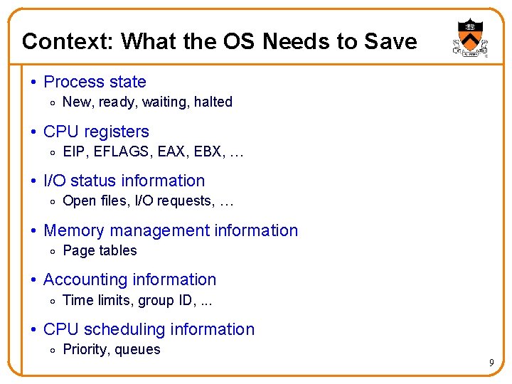 Context: What the OS Needs to Save • Process state o New, ready, waiting,