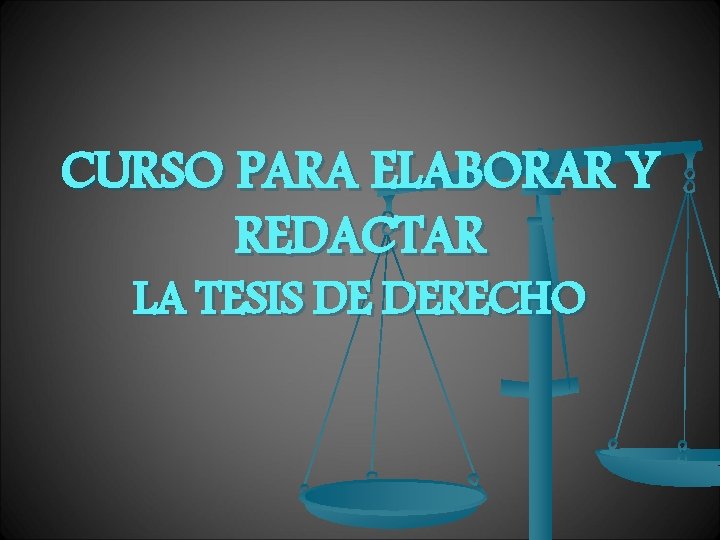 CURSO PARA ELABORAR Y REDACTAR LA TESIS DE DERECHO 