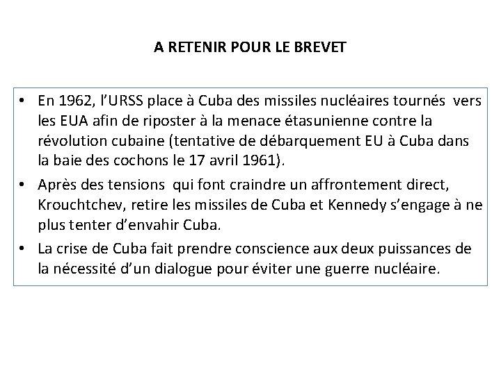A RETENIR POUR LE BREVET • En 1962, l’URSS place à Cuba des missiles