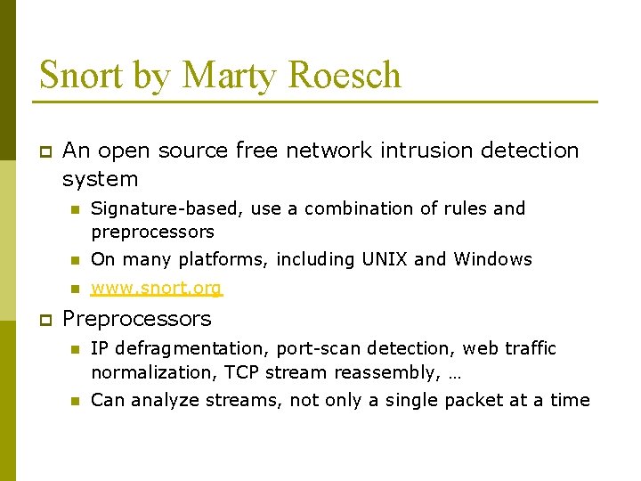 Snort by Marty Roesch p p An open source free network intrusion detection system