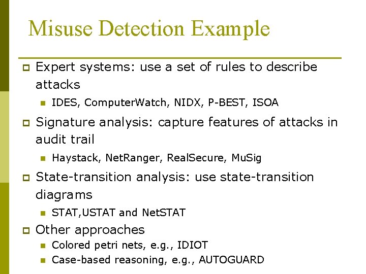 Misuse Detection Example p Expert systems: use a set of rules to describe attacks