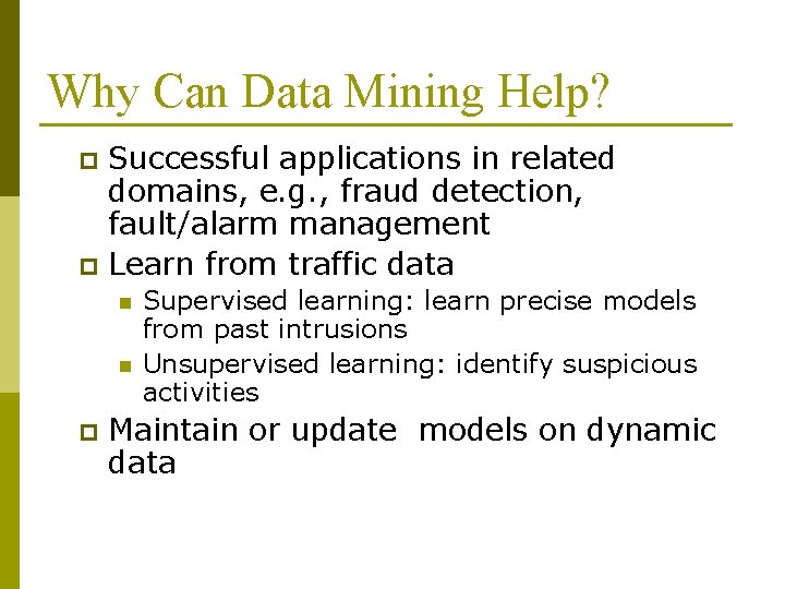 Why Can Data Mining Help? Successful applications in related domains, e. g. , fraud