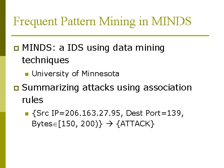 Frequent Pattern Mining in MINDS p MINDS: a IDS using data mining techniques n