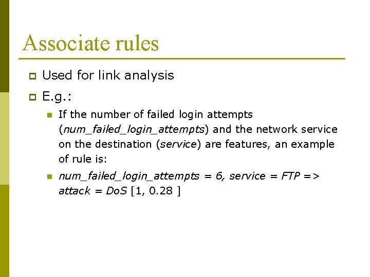 Associate rules p Used for link analysis p E. g. : n If the