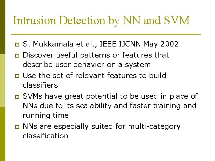 Intrusion Detection by NN and SVM p S. Mukkamala et al. , IEEE IJCNN