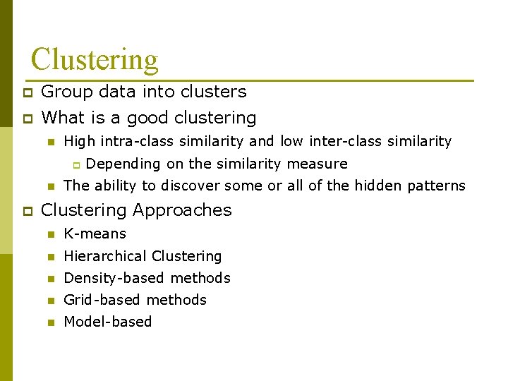 Clustering p Group data into clusters p What is a good clustering n High