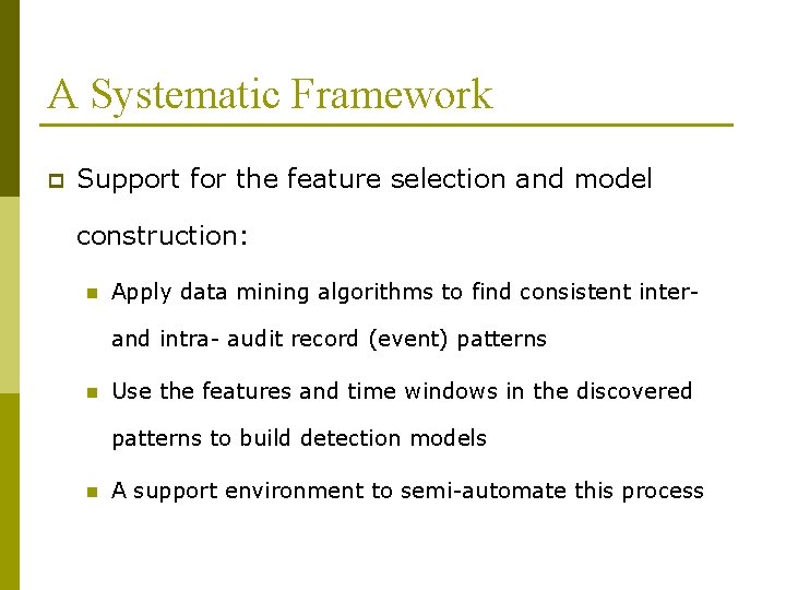 A Systematic Framework p Support for the feature selection and model construction: n Apply