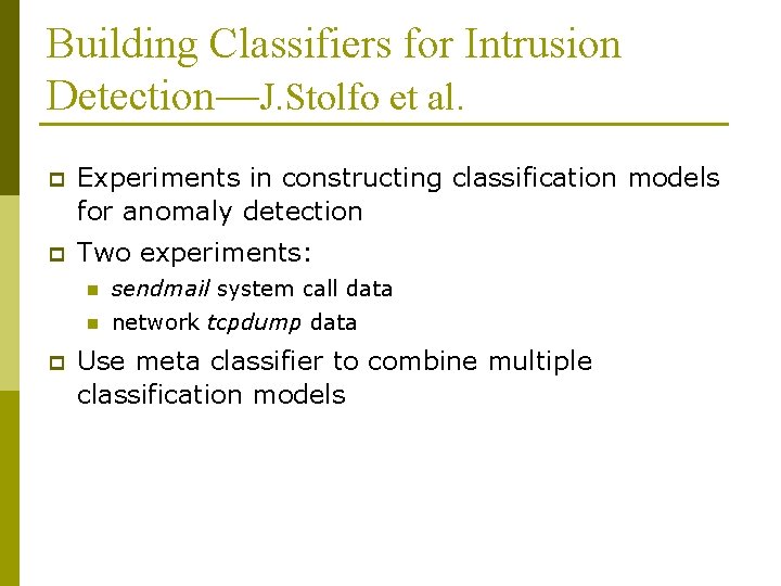 Building Classifiers for Intrusion Detection—J. Stolfo et al. p Experiments in constructing classification models