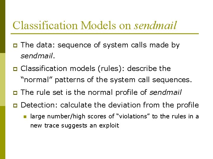 Classification Models on sendmail p The data: sequence of system calls made by sendmail.