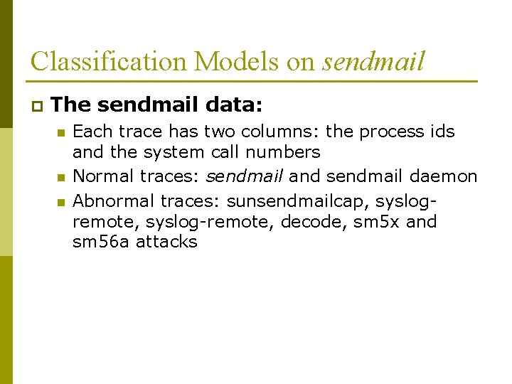Classification Models on sendmail p The sendmail data: n n n Each trace has