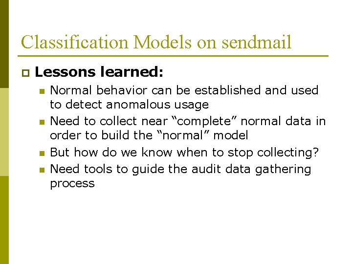 Classification Models on sendmail p Lessons learned: n n Normal behavior can be established