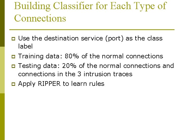 Building Classifier for Each Type of Connections p Use the destination service (port) as
