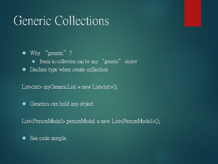 Generic Collections Why “generic”? Items in collection can be any “generic” object Declare type