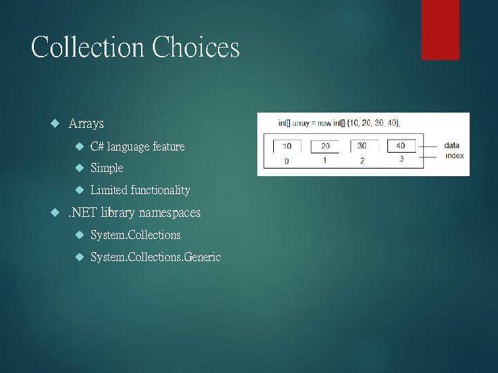 Collection Choices Arrays C# language feature Simple Limited functionality . NET library namespaces System.