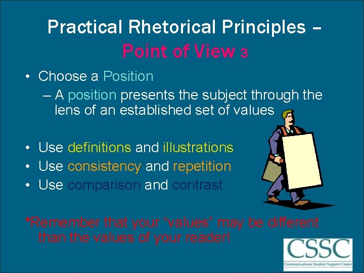 Practical Rhetorical Principles – Point of View 3 • Choose a Position – A