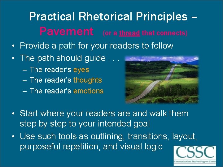 Practical Rhetorical Principles – Pavement (or a thread that connects) • Provide a path