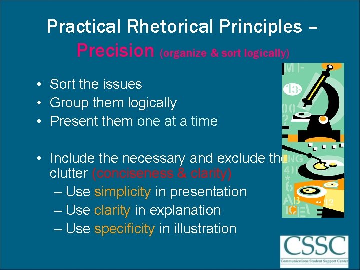 Practical Rhetorical Principles – Precision (organize & sort logically) • Sort the issues •