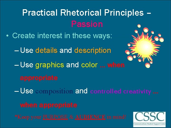 Practical Rhetorical Principles – Passion • Create interest in these ways: lively writing –