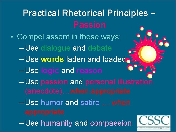 Practical Rhetorical Principles – Passion • Compel assent in these ways: ul writing –