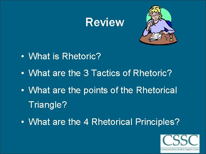 Review • What is Rhetoric? • What are the 3 Tactics of Rhetoric? •