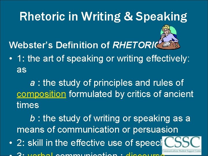 Rhetoric in Writing & Speaking Webster’s Definition of RHETORIC • 1: the art of