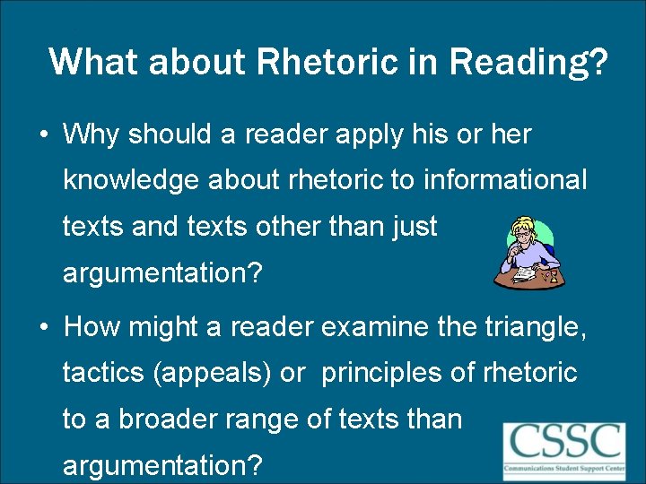 What about Rhetoric in Reading? • Why should a reader apply his or her
