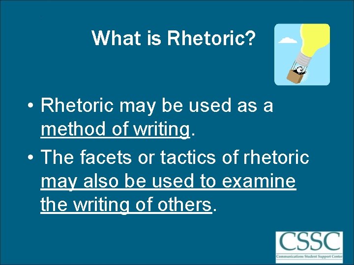 What is Rhetoric? • Rhetoric may be used as a method of writing. •