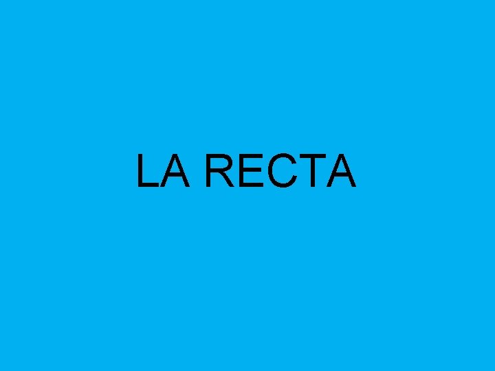 LA RECTA 