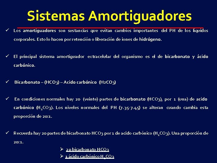 Sistemas Amortiguadores ü Los amortiguadores son sustancias que evitan cambios importantes del PH de