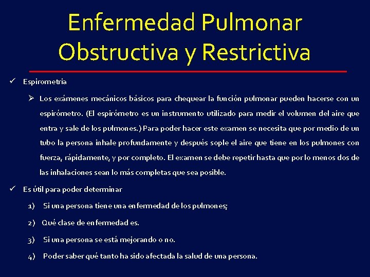 Enfermedad Pulmonar Obstructiva y Restrictiva ü Espirometria Ø Los exámenes mecánicos básicos para chequear