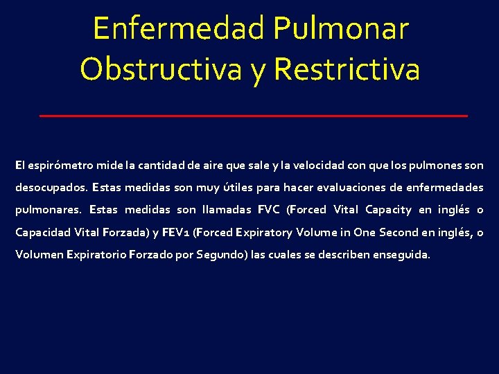 Enfermedad Pulmonar Obstructiva y Restrictiva El espirómetro mide la cantidad de aire que sale