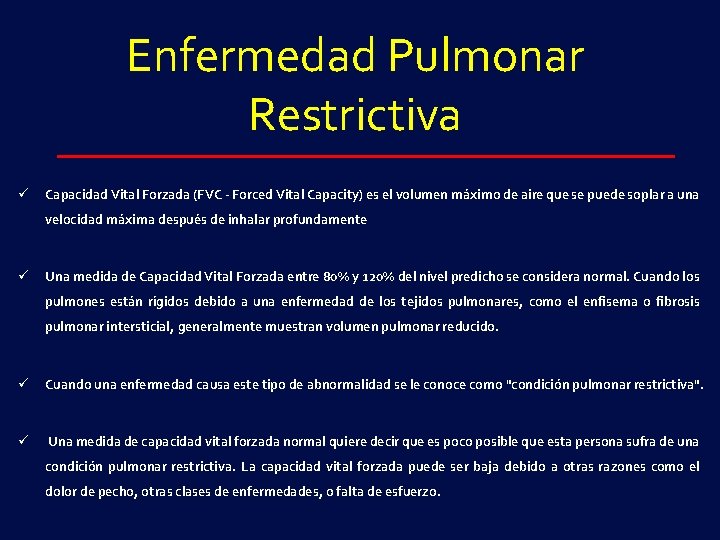 Enfermedad Pulmonar Restrictiva ü Capacidad Vital Forzada (FVC - Forced Vital Capacity) es el