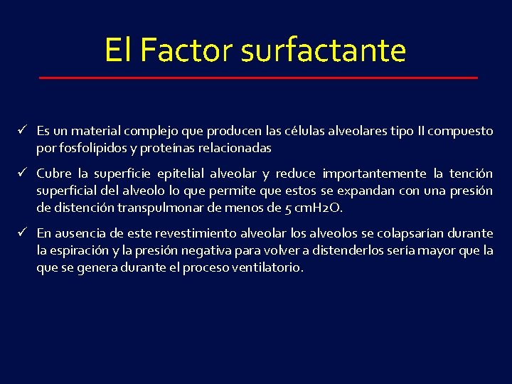 El Factor surfactante ü Es un material complejo que producen las células alveolares tipo