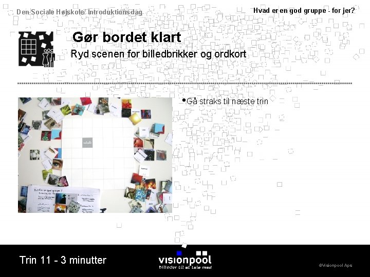 Hvad er en god gruppe - for jer? Den Sociale Højskole/ Introduktionsdag Gør bordet