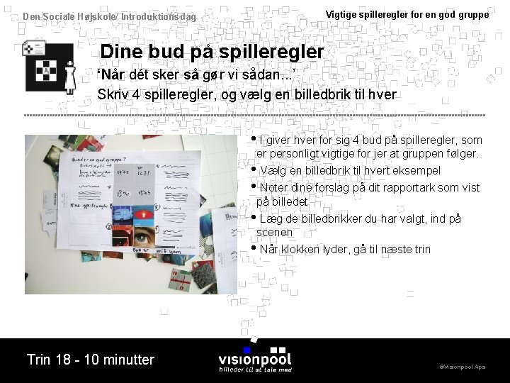 Vigtige spilleregler for en god gruppe Den Sociale Højskole/ Introduktionsdag Dine bud på spilleregler