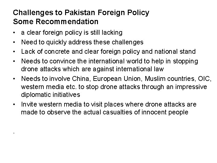 Challenges to Pakistan Foreign Policy Some Recommendation • • a clear foreign policy is