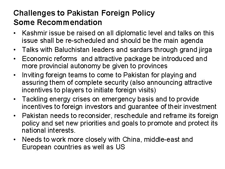 Challenges to Pakistan Foreign Policy Some Recommendation • Kashmir issue be raised on all