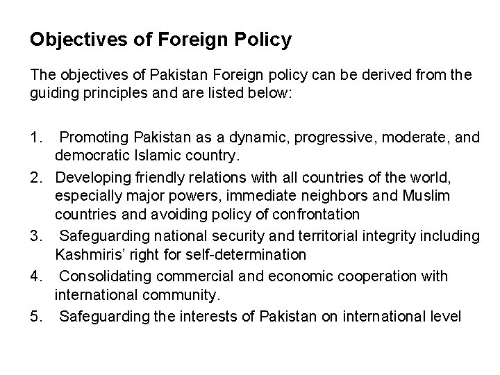 Objectives of Foreign Policy The objectives of Pakistan Foreign policy can be derived from