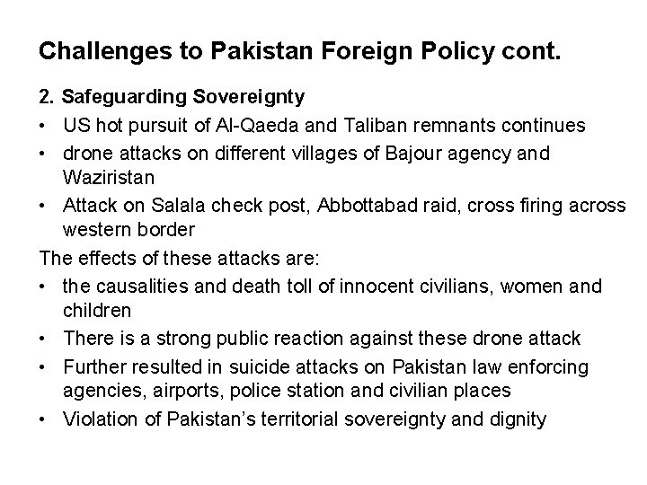 Challenges to Pakistan Foreign Policy cont. 2. Safeguarding Sovereignty • US hot pursuit of