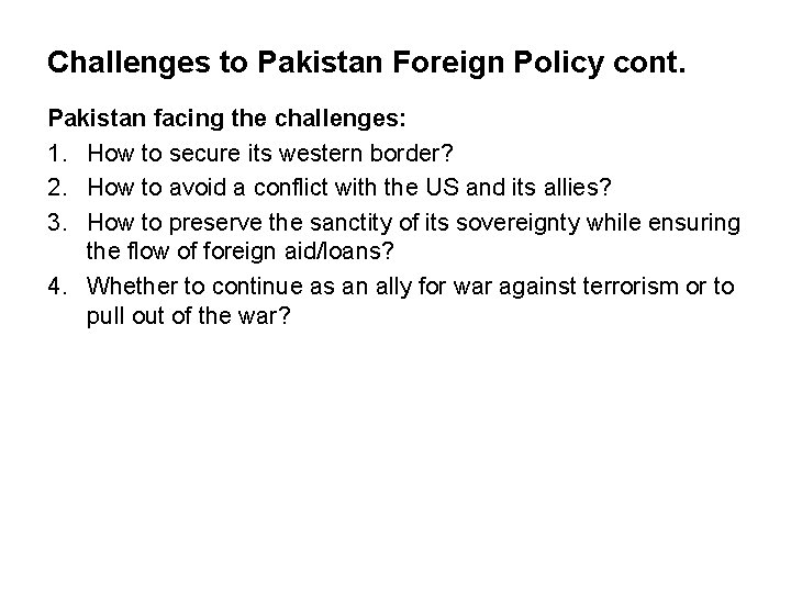 Challenges to Pakistan Foreign Policy cont. Pakistan facing the challenges: 1. How to secure